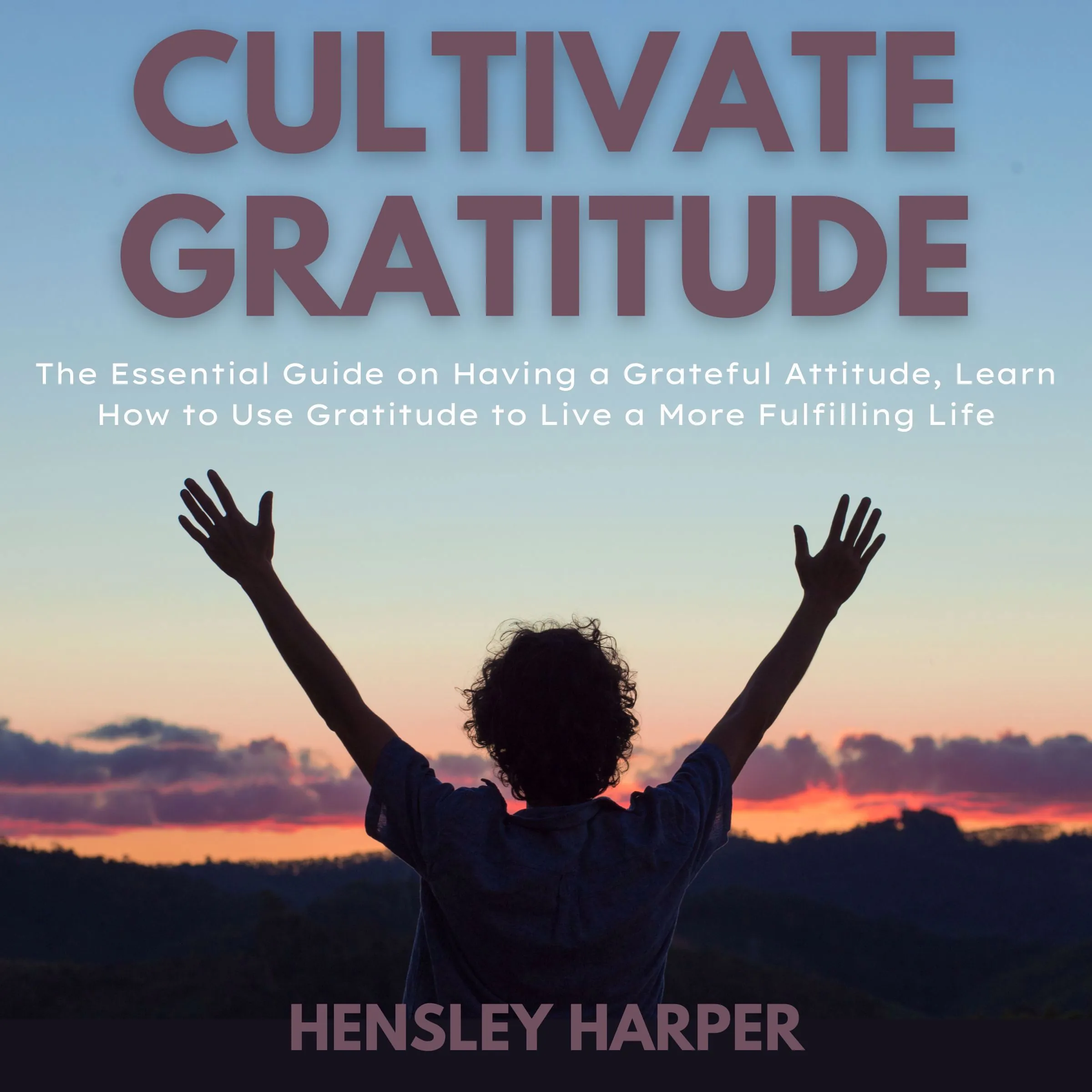 Cultivate Gratitude Audiobook by Hensley Harper