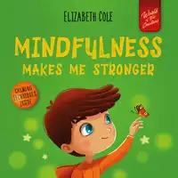 Mindfulness Makes Me Stronger Audiobook by Elizabeth Cole