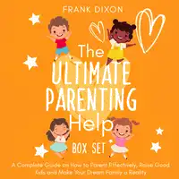 The Ultimate Parenting Help Box Set Audiobook by Frank Dixon