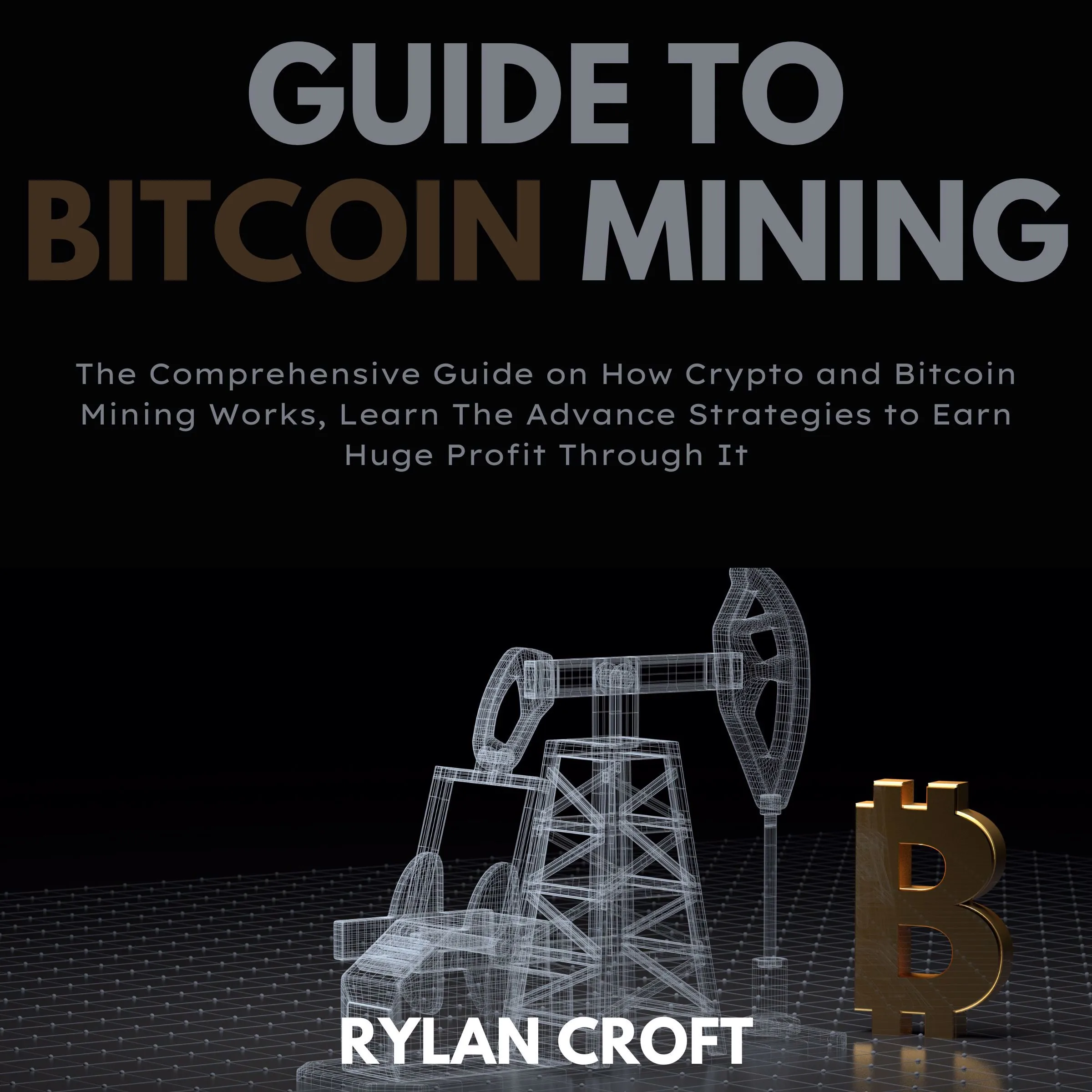 Guide to Bitcoin Mining by Rylan Croft Audiobook