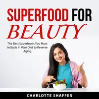 Superfood For Beauty Audiobook by Charlotte Shaffer