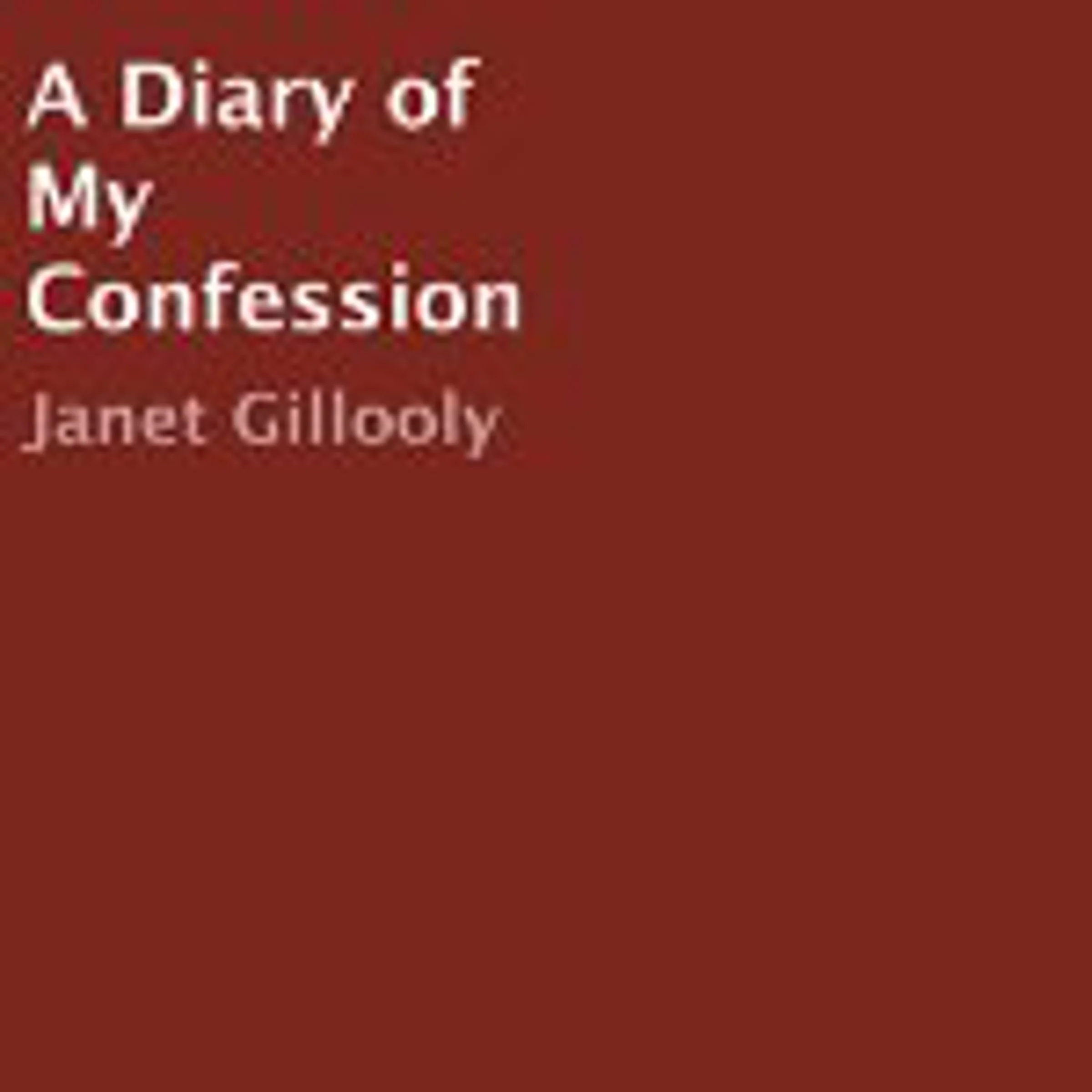 A Diary of My Confession by janet gillooly Audiobook