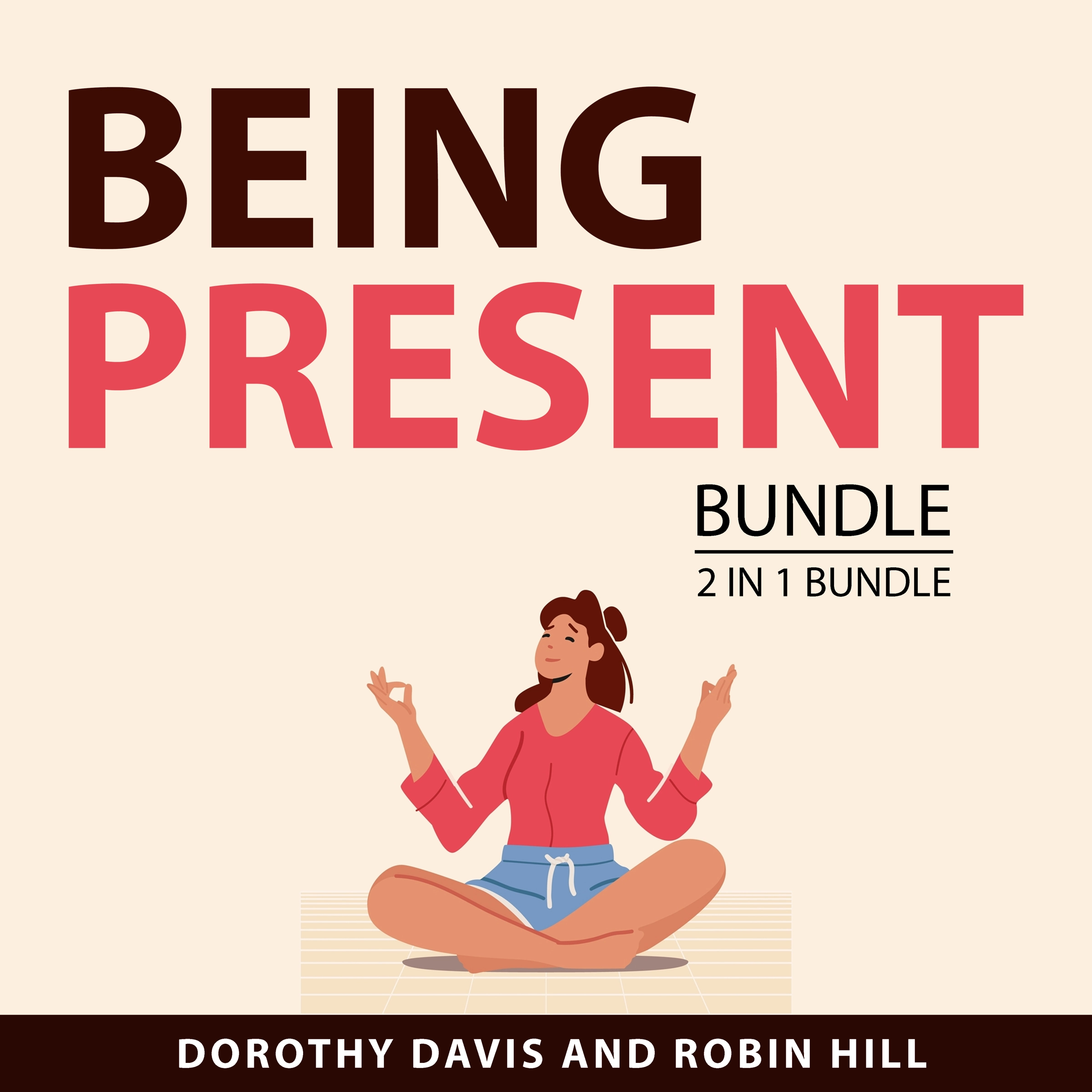 Being Present Bundle, 2 in 1 Bundle Audiobook by Robin Hill