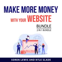 Make More Money With Your Website Bundle, 2 in 1 Bundle Audiobook by Kyle Slade