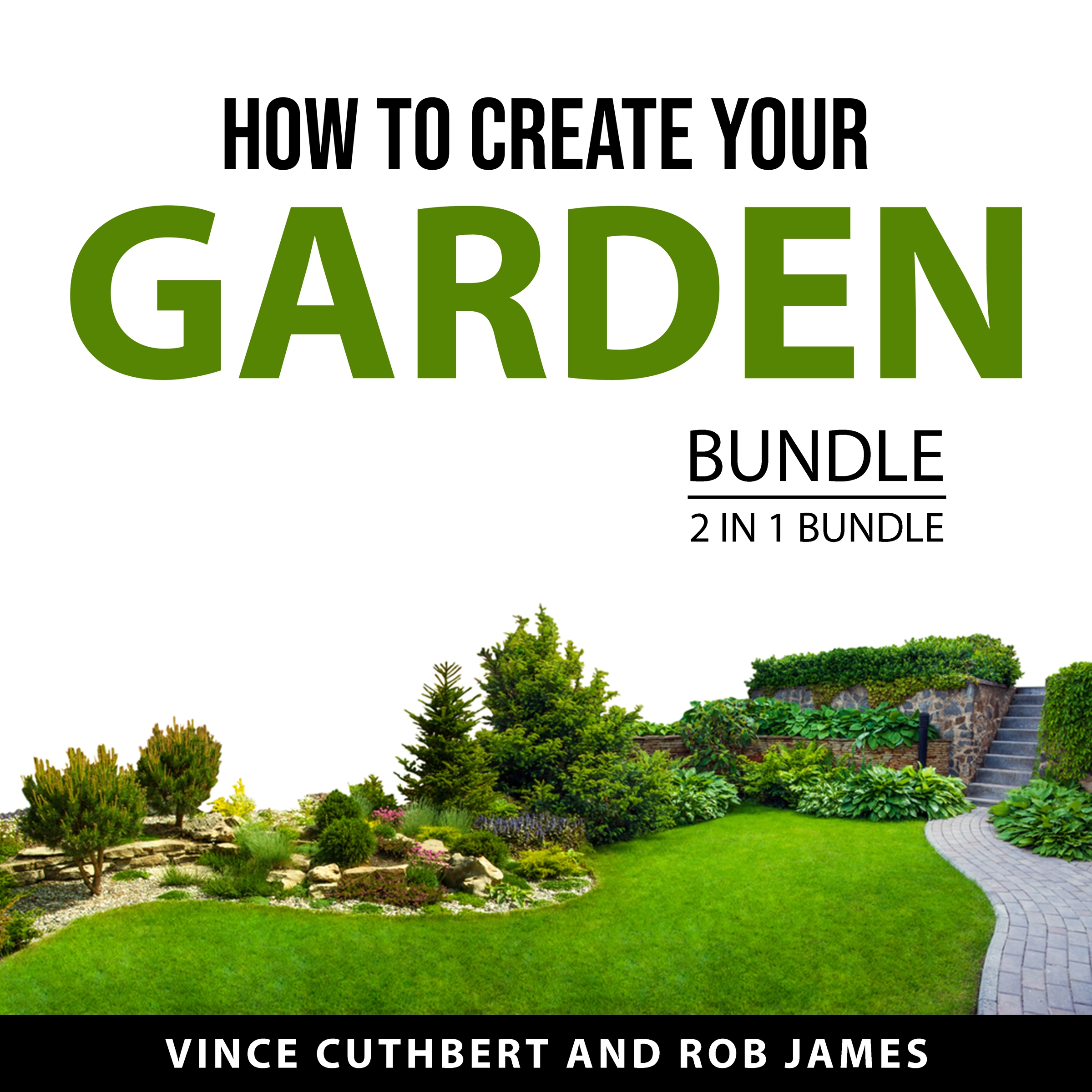 How to Create Your Garden Bundle, 2 in 1 Bundle by Rob James Audiobook