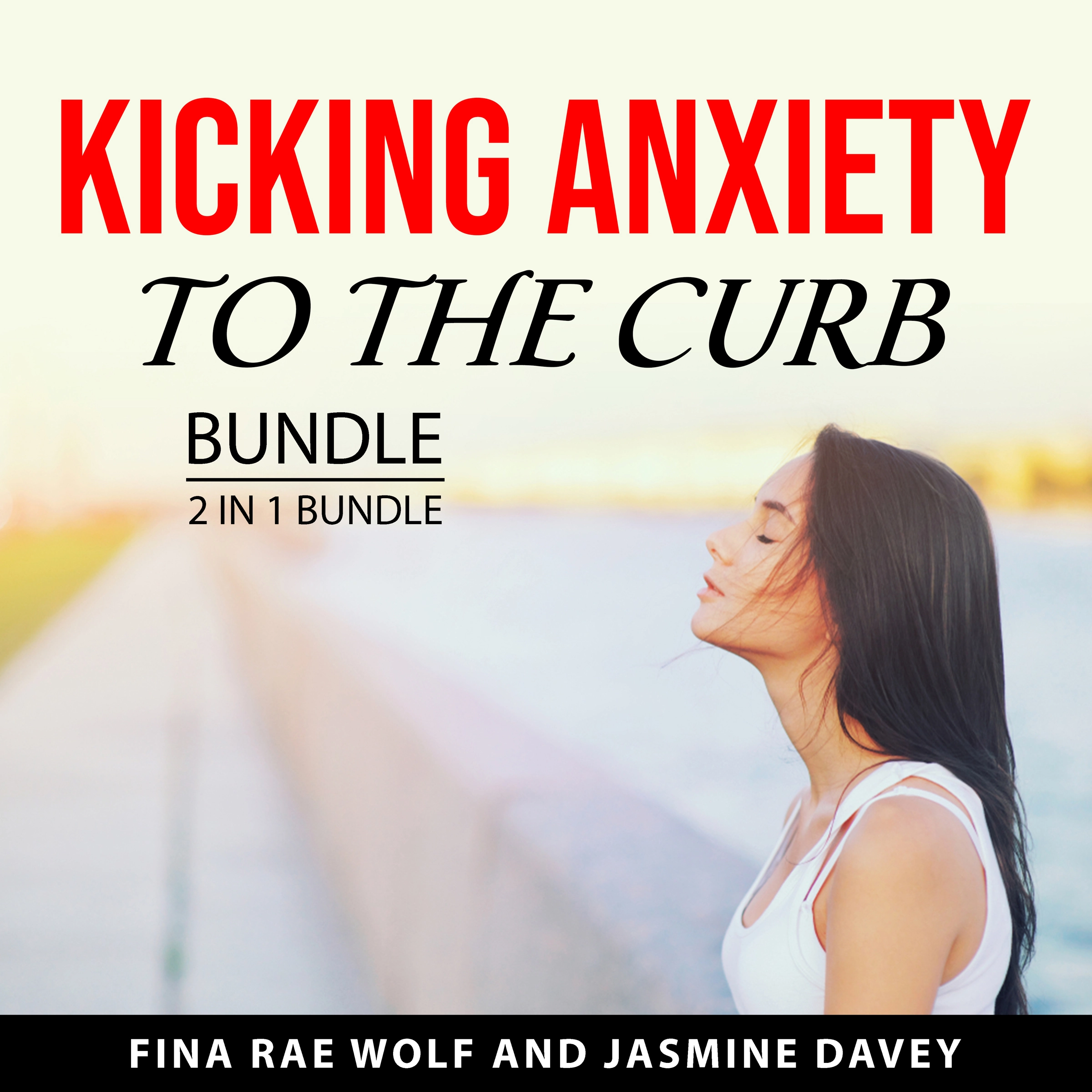 Kicking Anxiety to the Curb Bundle, 2 in 1 Bundle by Jasmine Davey Audiobook