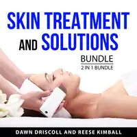 Skin Treatment and Solutions Bundle, 2 in 1 Bundle Audiobook by Reese Kimball