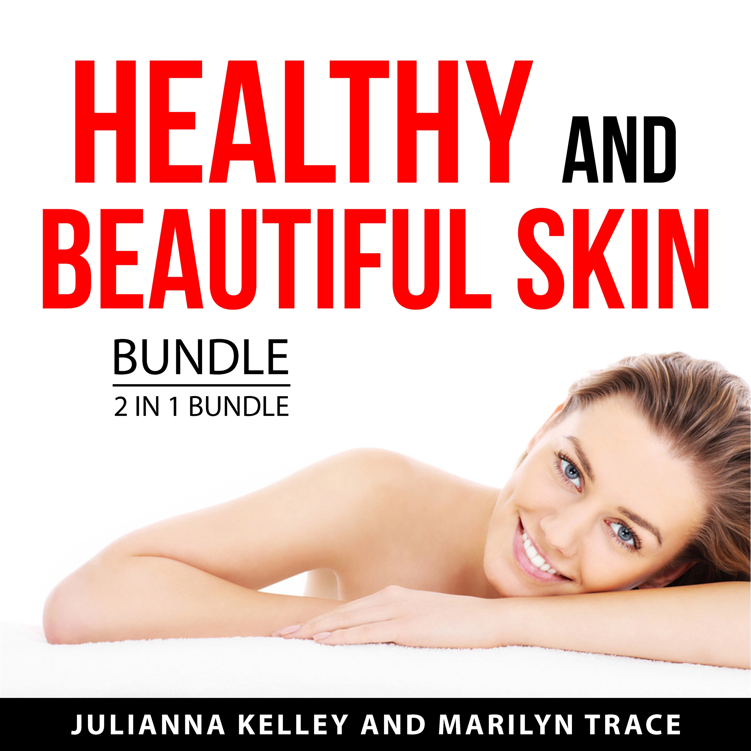 Healthy and Beautiful Skin Bundle, 2 in 1 Bundle Audiobook by Marilyn Trace