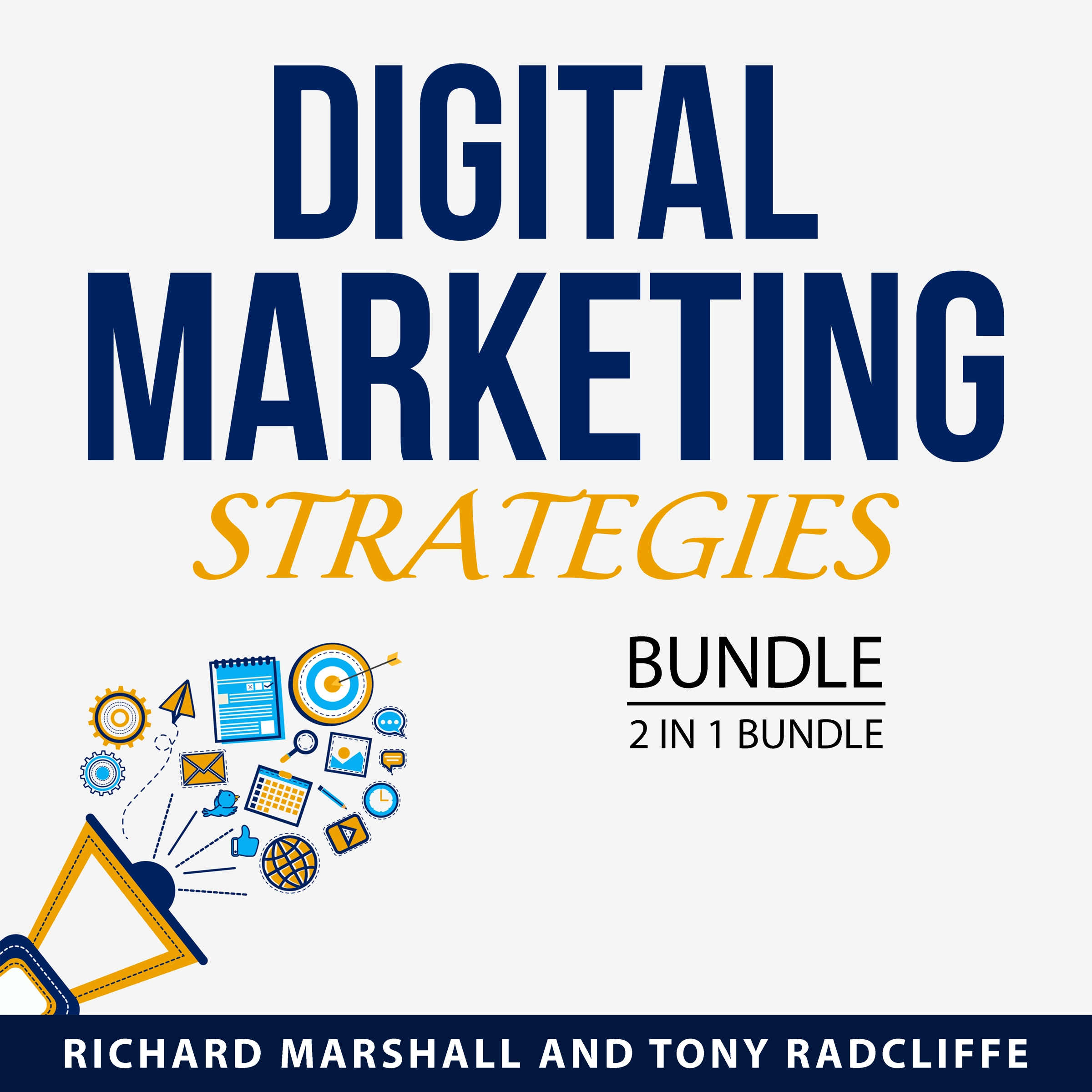 Digital Marketing Strategies Bundle, 2 in 1 Bundle by Tony Radcliffe