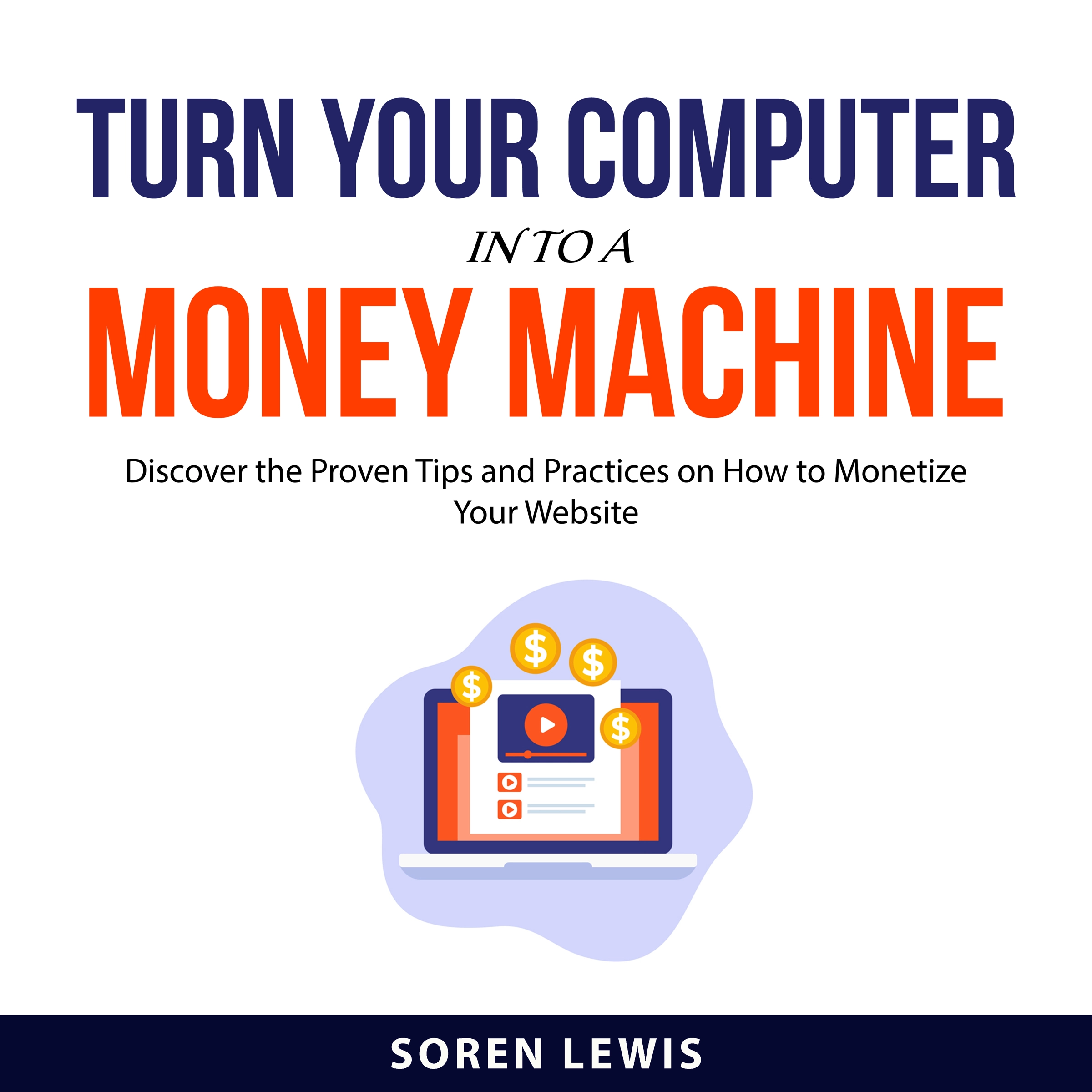 Turn Your Computer into a Money Machine Audiobook by Soren Lewis