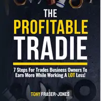 The Profitable Tradie Audiobook by Tony Fraser-Jones