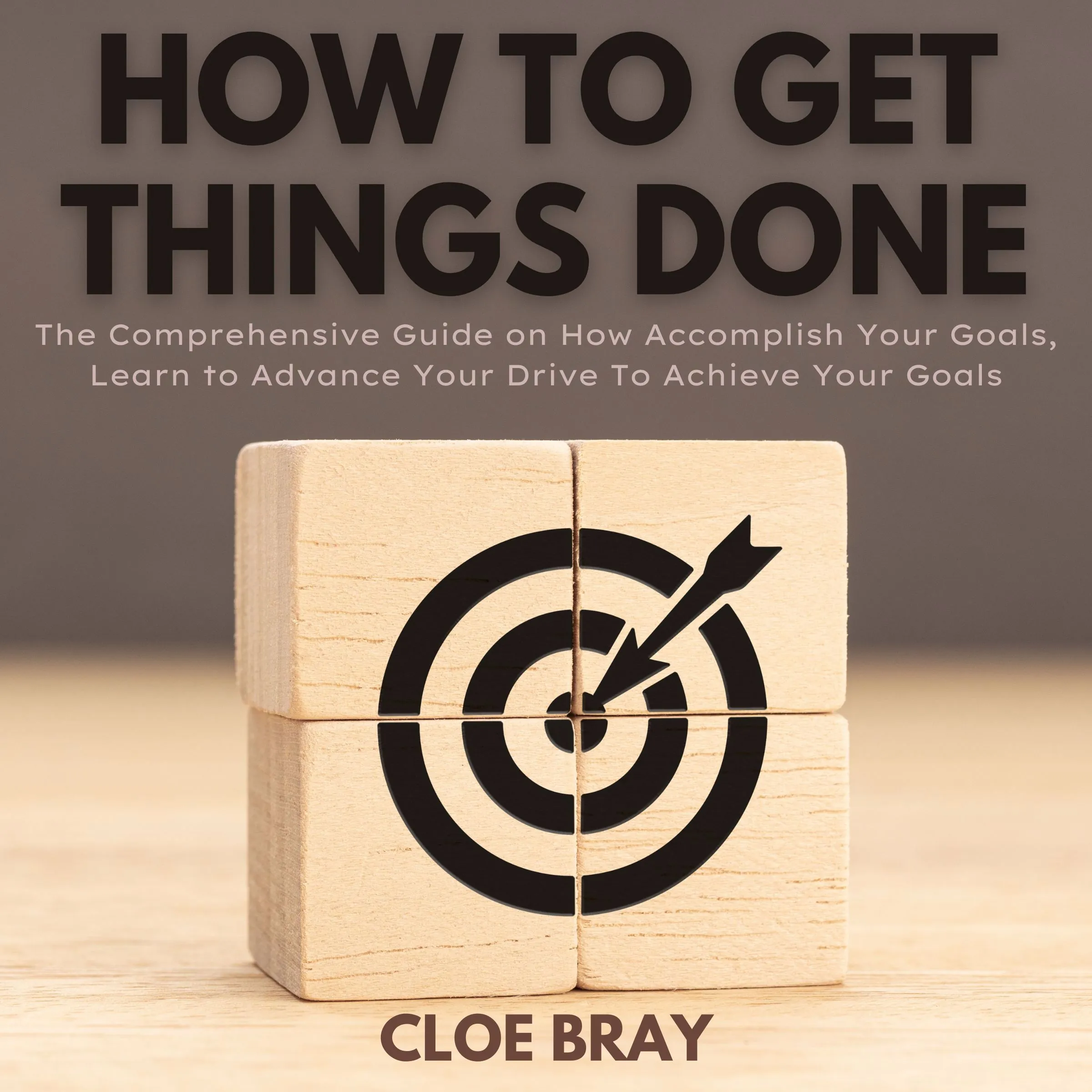 How to Get Things Done Audiobook by Cloe Bray