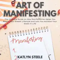 Art of Manifesting Audiobook by Katlyn Steele
