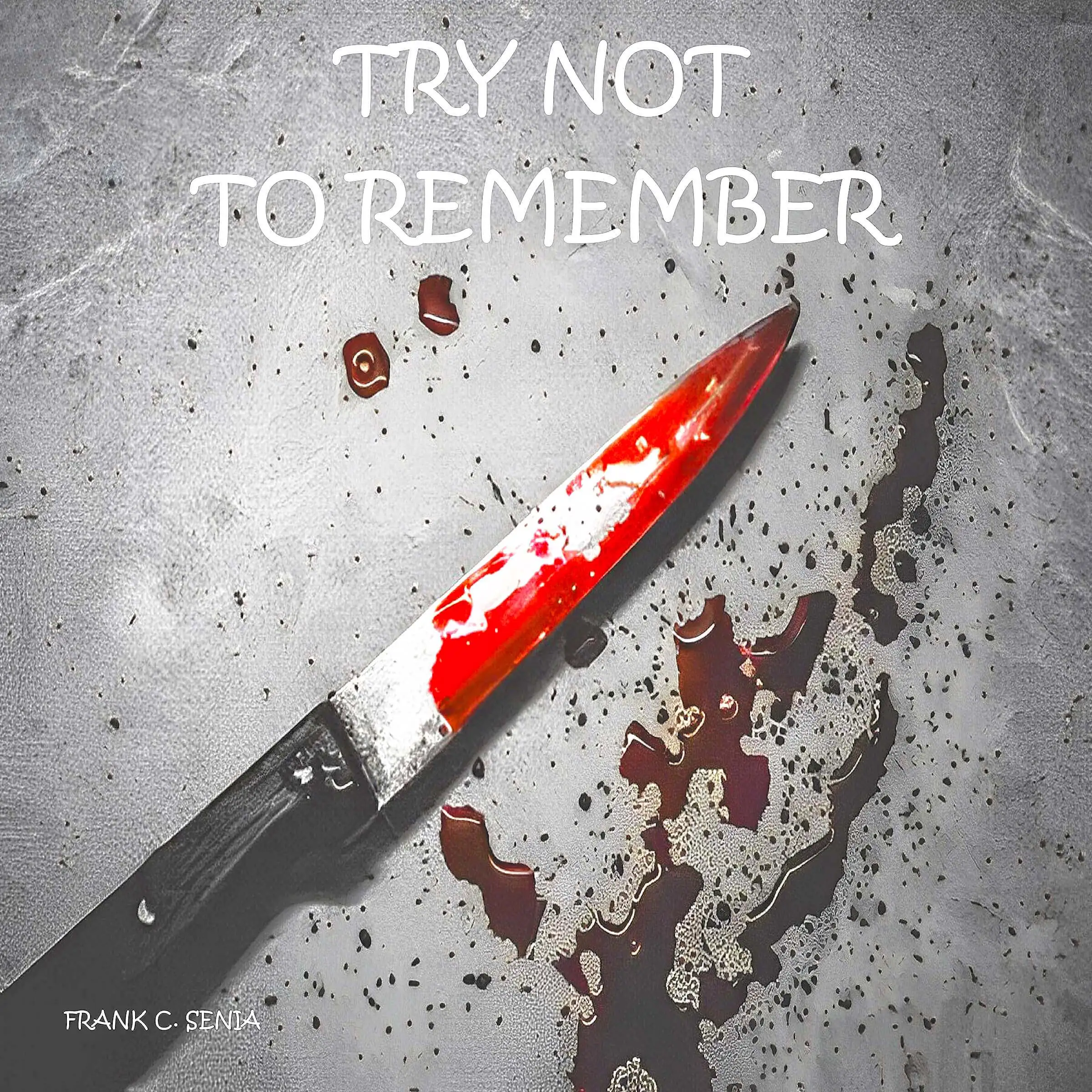 Try Not To Remember by Frank C. Senia Audiobook