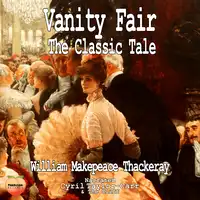 Vanity Fair Audiobook by William Makepeace Thackeray