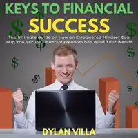 Keys to Financial Success Audiobook by Dylan Villa