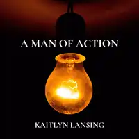 A Man of Action Audiobook by Kaitlyn Lansing