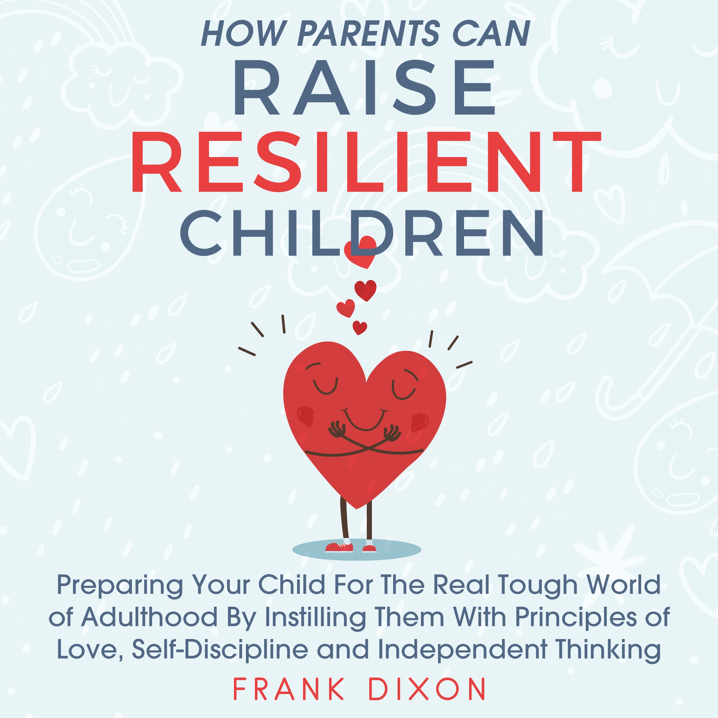 How Parents Can Raise Resilient Children by Frank Dixon Audiobook