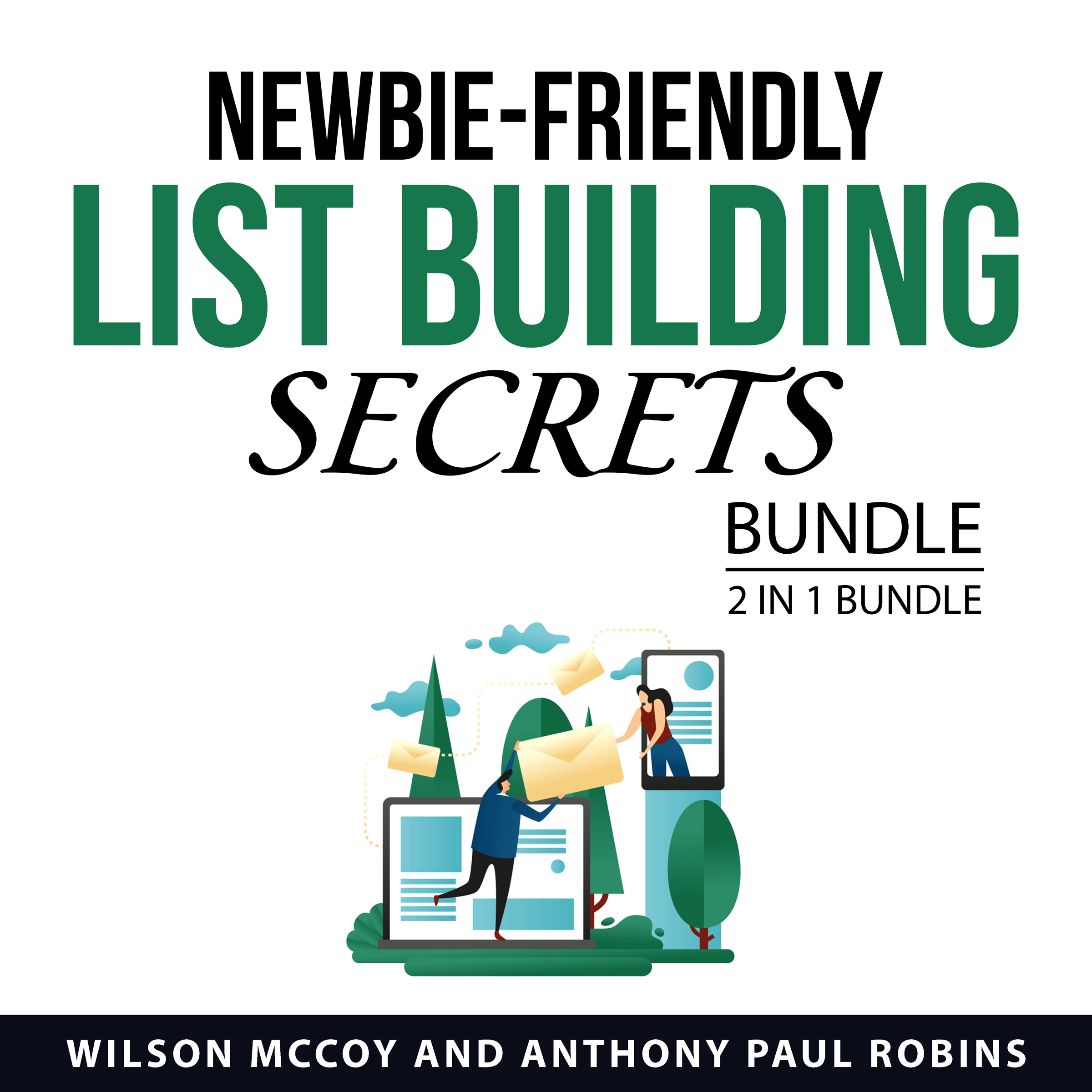 Newbie Friendly List Building Secrets Bundle, 2 in 1 Bundle Audiobook by Anthony Paul Robins