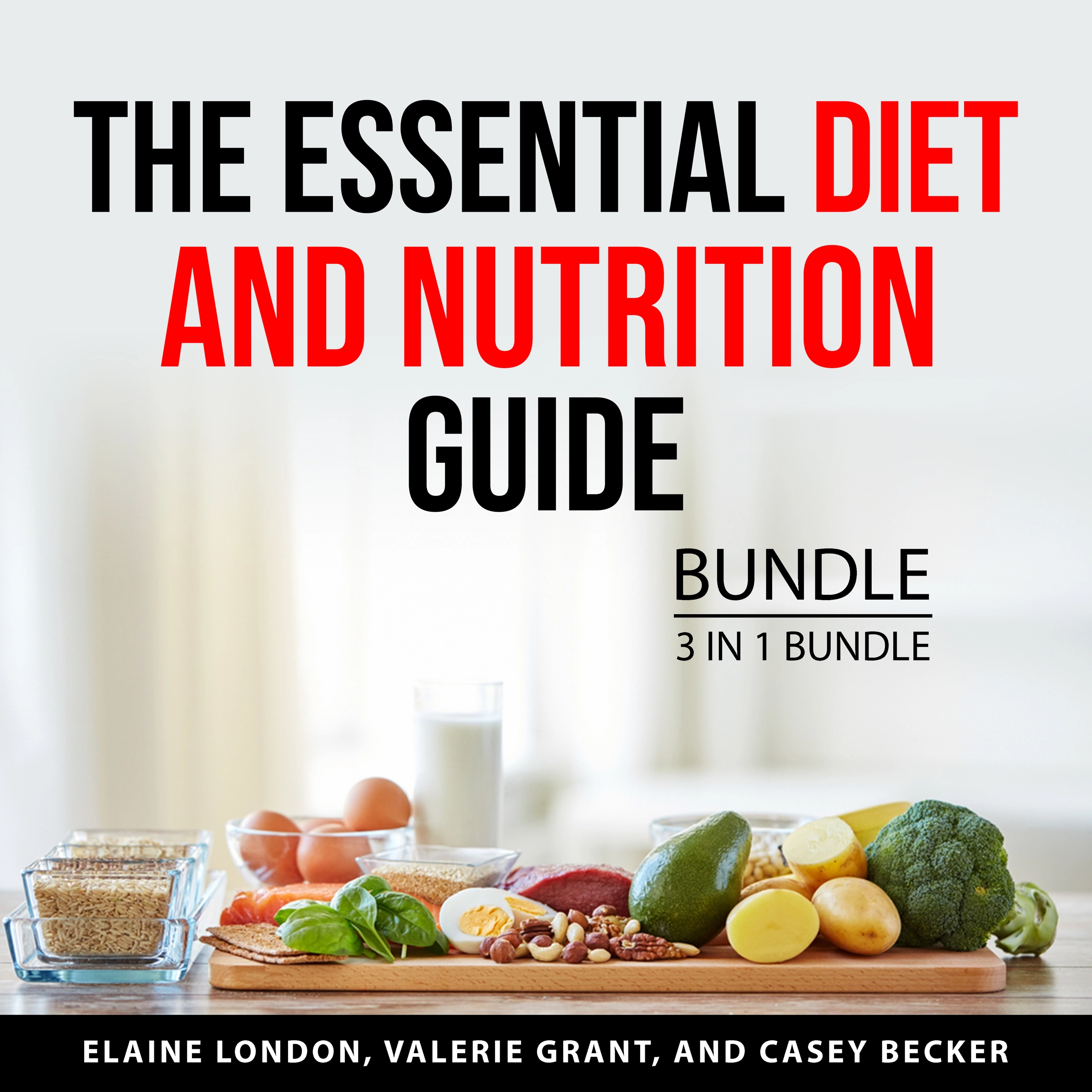 The Essential Diet and Nutrition Guide Bundle, 3 in 1 Bundle Audiobook by Casey Becker