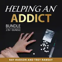 Helping an Addict Bundle, 2 in 1 bundle Audiobook by Trey Ramsey