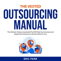 The Vested Outsourcing Manual Audiobook by Eric Park