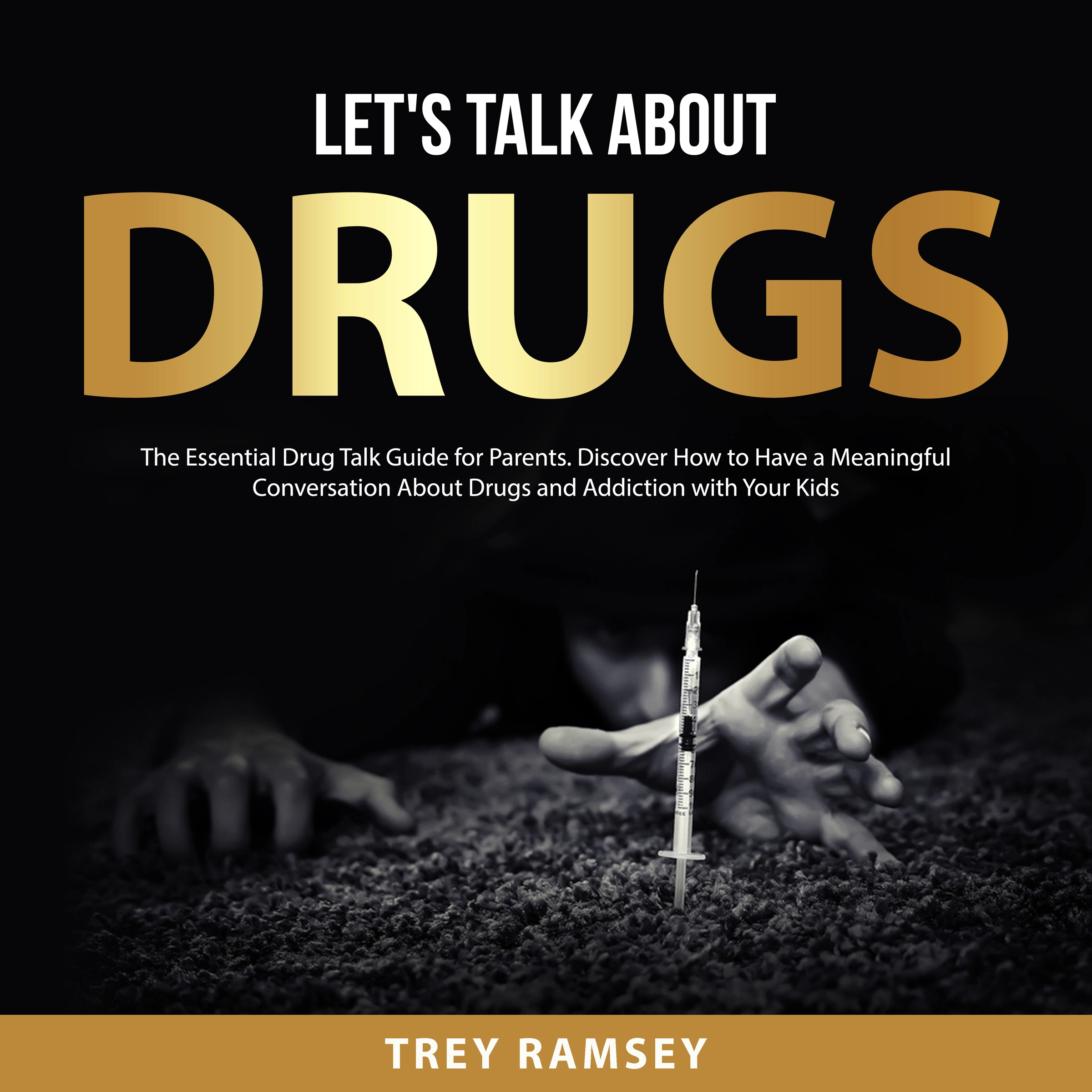 Let's Talk About Drugs Audiobook by Trey Ramsey