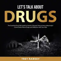 Let's Talk About Drugs Audiobook by Trey Ramsey