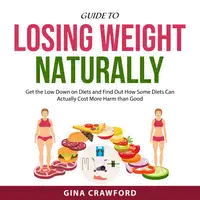 Guide to Losing Weight Naturally Audiobook by Gina Crawford