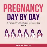 Pregnancy Day By Day Audiobook by Regina Walsh