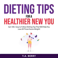 Dieting Tips For A Healthier New You Audiobook by T.A. Berry