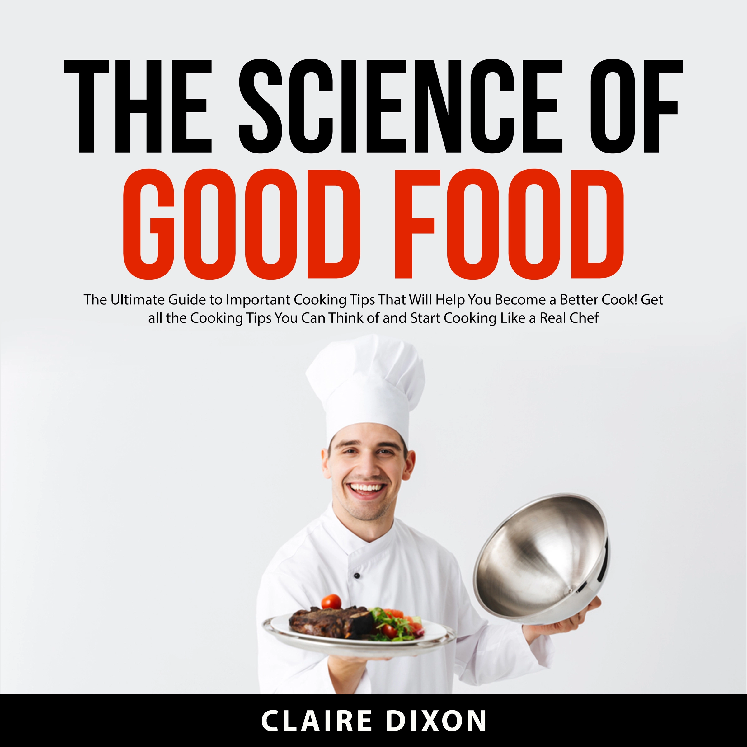 The Science of Good Food by Claire Dixon