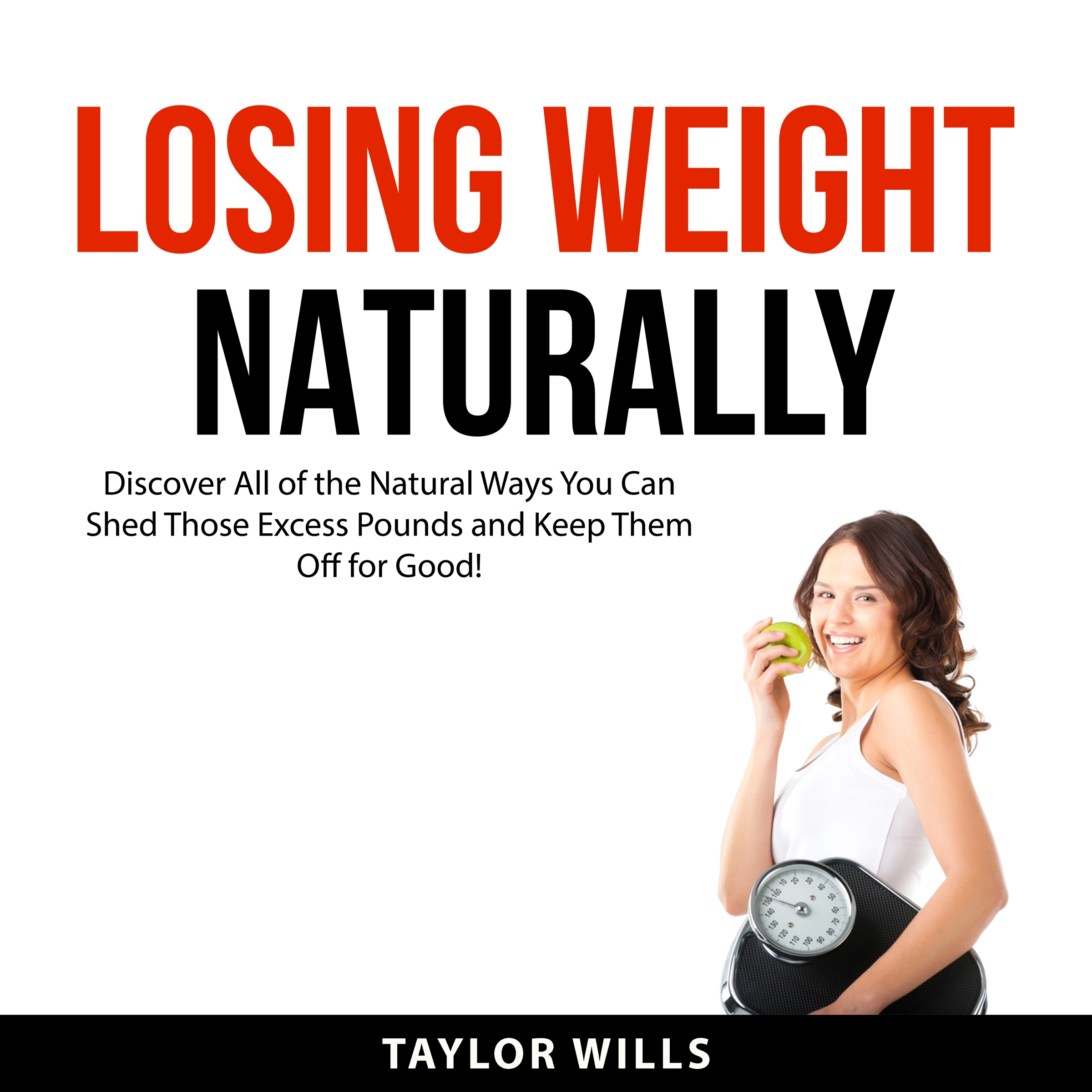 Losing Weight Naturally Audiobook by Taylor Wills