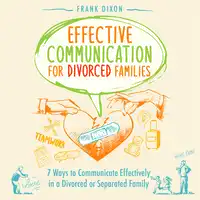 Effective Communication for Divorced Families Audiobook by Frank Dixon