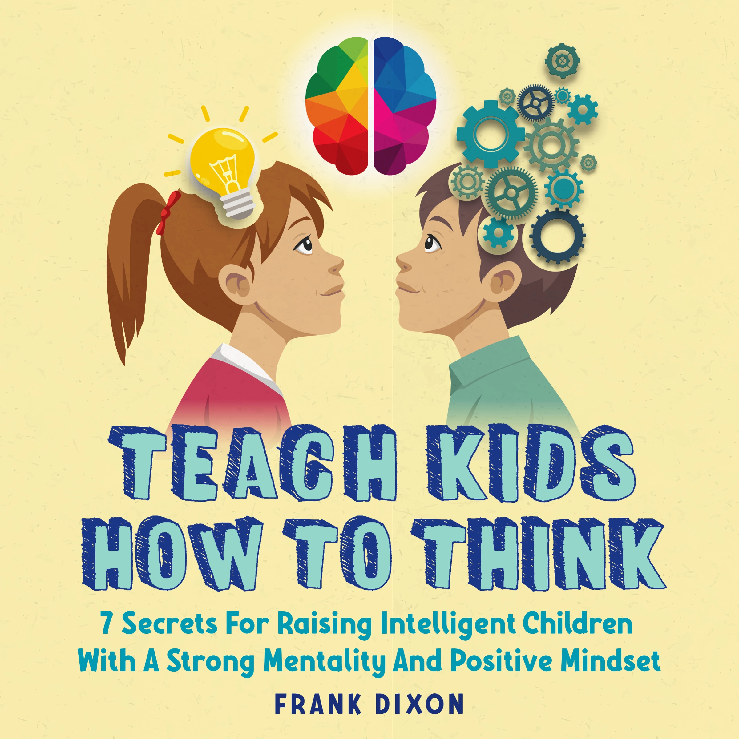 Teach Kids How to Think Audiobook by Frank Dixon