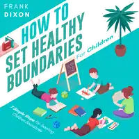 How To Set Healthy Boundaries For Children Audiobook by Frank Dixon