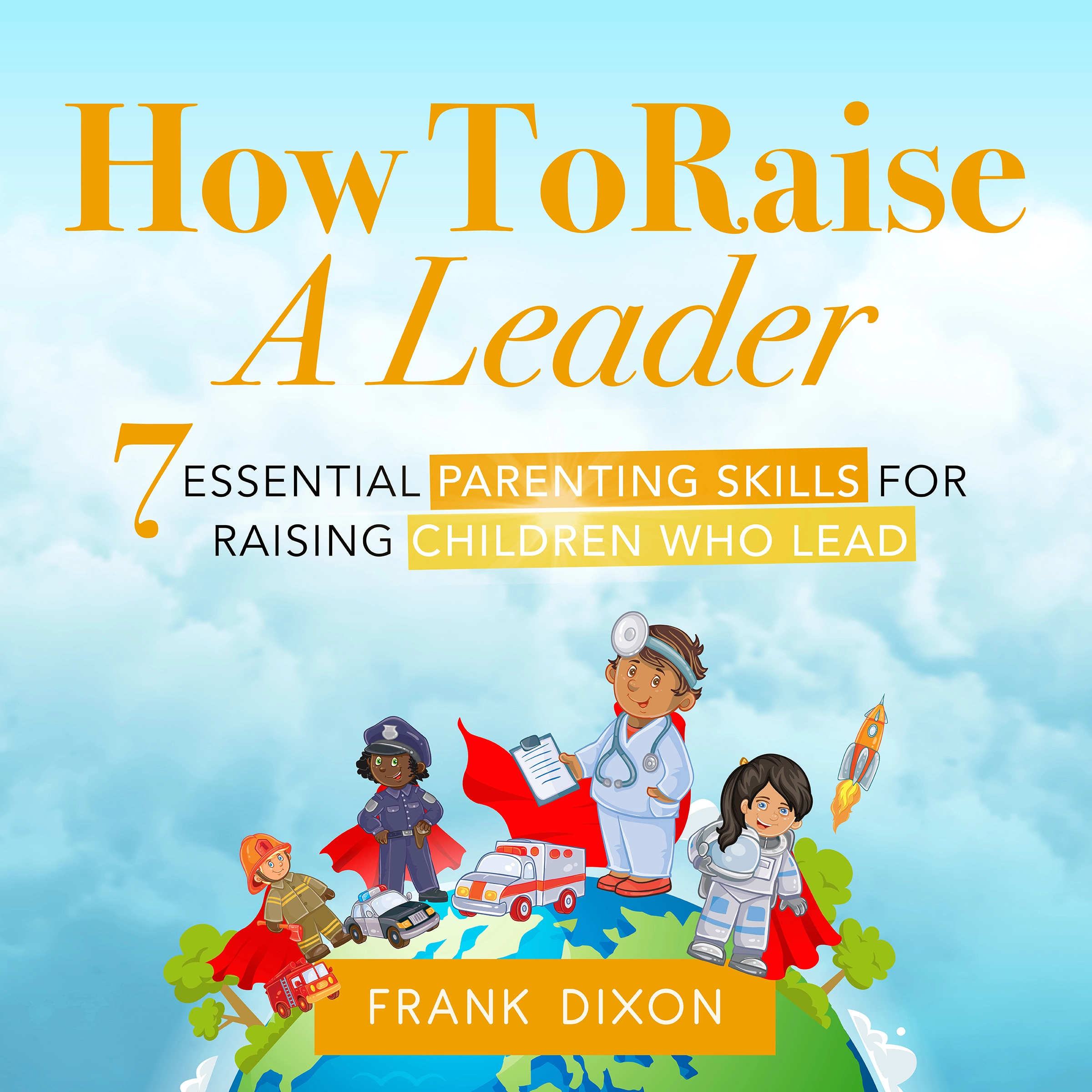 How To Raise A Leader by Frank Dixon Audiobook