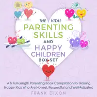 The Vital Parenting Skills and Happy Children Box Set Audiobook by Frank Dixon