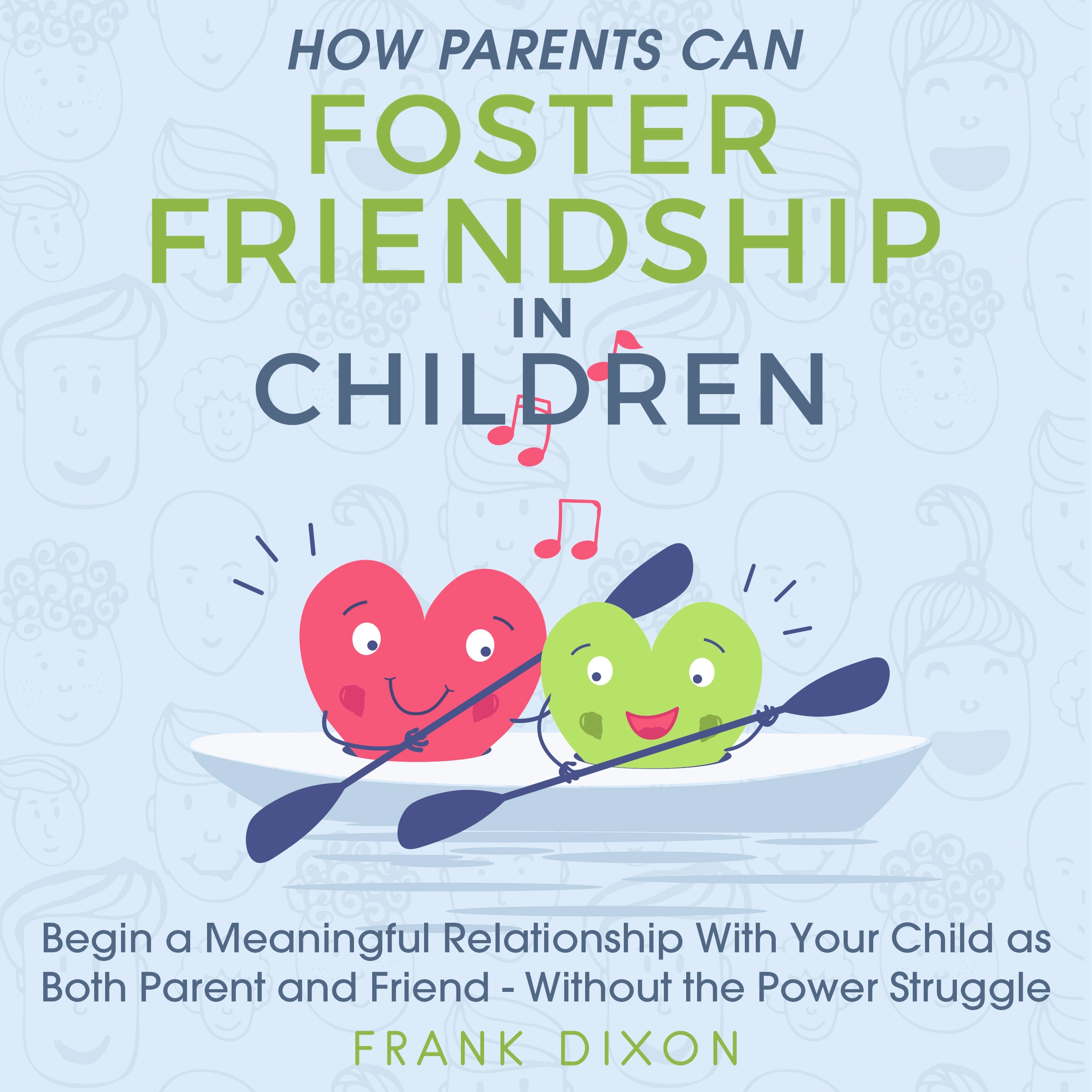 How Parents Can Foster Friendship in Children Audiobook by Frank Dixon