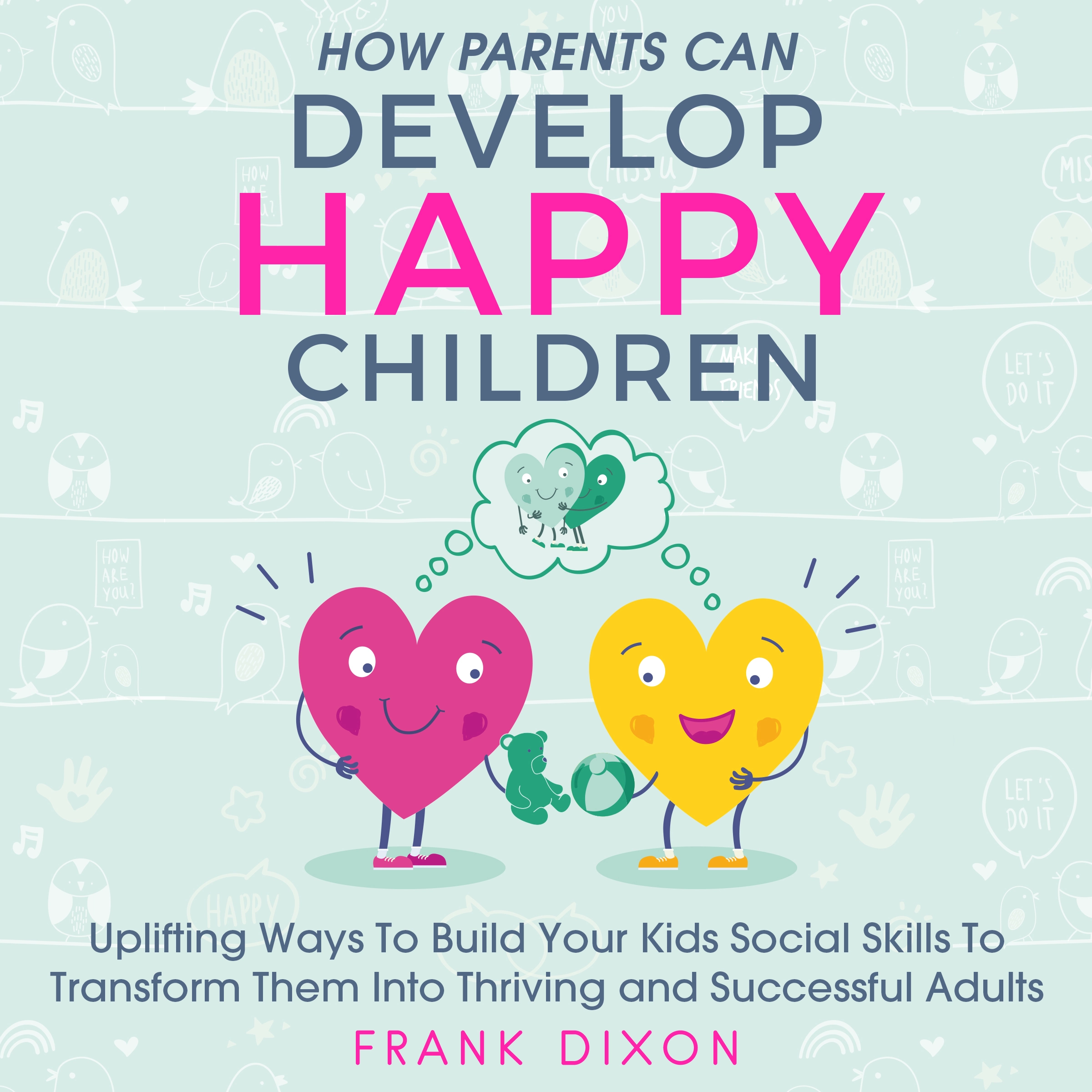 How Parents Can Develop Happy Children by Frank Dixon Audiobook