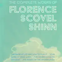 The Complete Works of Florence Scovel Shinn Audiobook by Florence Scovel Shinn