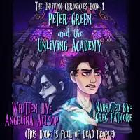 Peter Green and the Unliving Academy Audiobook by Angelina Allsop