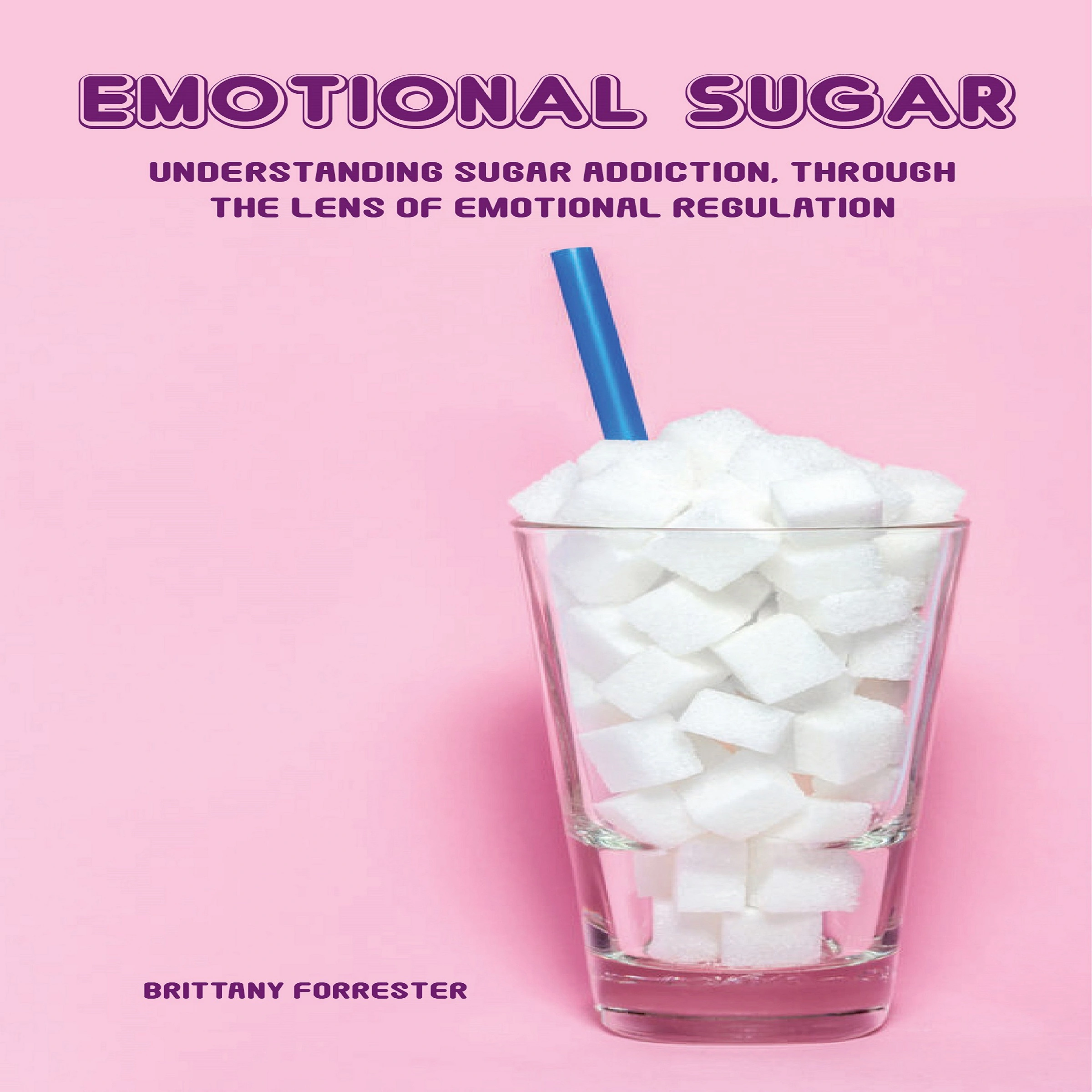 Emotional Sugar by Brittany Forrester Audiobook