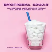 Emotional Sugar Audiobook by Brittany Forrester