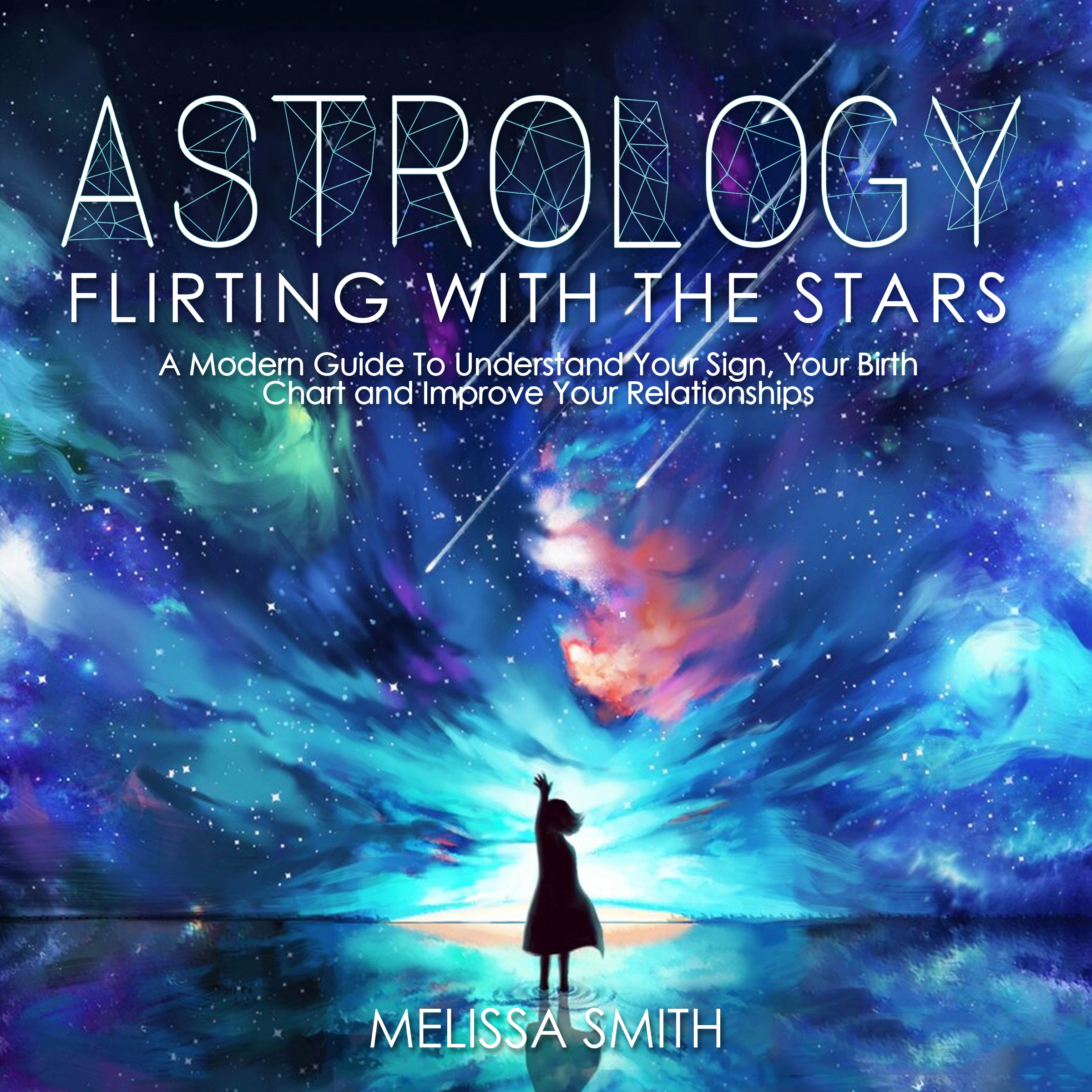 Astrology: Flirting with the Stars by Melissa Smith