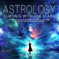 Astrology: Flirting with the Stars Audiobook by Melissa Smith