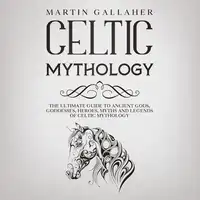 Celtic Mythology Audiobook by Martin Gallaher