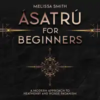 Ásatrú for Beginners Audiobook by Melissa Smith