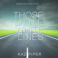 Those Little White Lines Audiobook by Kaz Piper