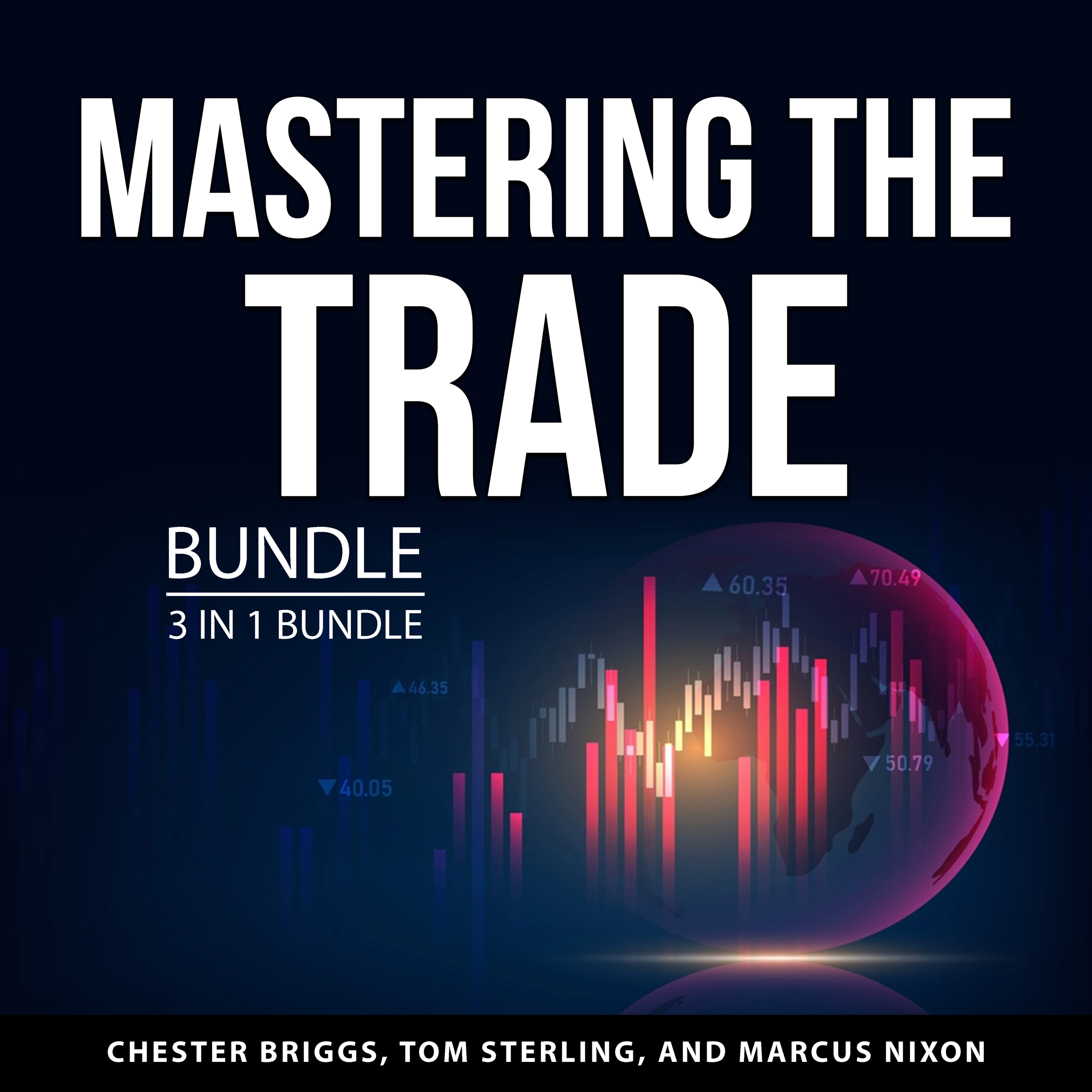 Mastering the Trade Bundle, 3 in 1 Bundle Audiobook by Marcus Nixon